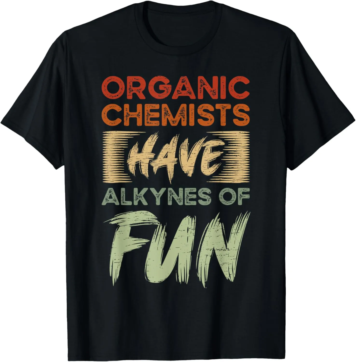 Chemistry I Scientist Alkine pun Organic T-Shirt