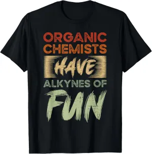 Chemistry I Scientist Alkine pun Organic T-Shirt