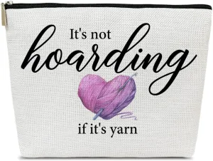 Crochet Gifts Makeup Bag, Knitting Gifts for Lovers Crocheters Knitters Women, It's not Hoarding If It's Yarn Cosmetic Bag for Purse