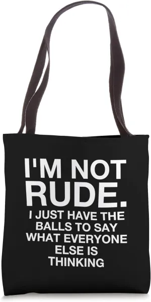 I'M NOT RUDE I Just Have Balls Funny Cool Humorous Statement Tote Bag